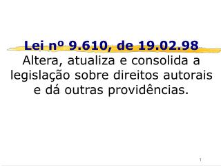 Art. 3º Os direitos autorais reputam-se, para os efeitos legais, bens móveis.