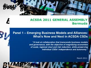 Panel 1 – Emerging Business Models and Alliances: What’s Now and Next in ACSDA CSDs