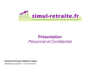 Emmanuel Grimaud, Stéphane Leguet infos@simul-retraite.fr / 01 53 43 03 80