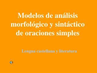 Modelos de análisis morfológico y sintáctico de oraciones simples