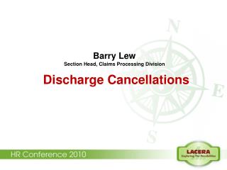 Barry Lew Section Head, Claims Processing Division Discharge Cancellations