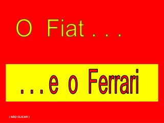 O Fiat . . .