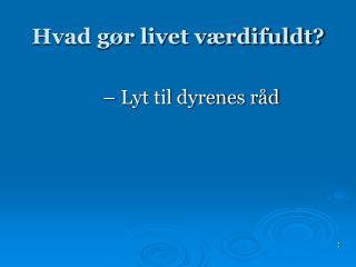 Hvad gør livet værdifuldt?