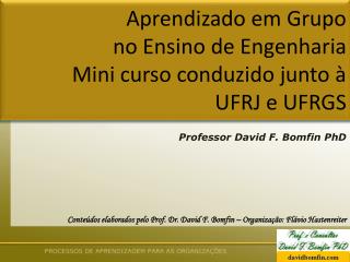 Aprendizado em Grupo no Ensino de Engenharia Mini curso conduzido junto à UFRJ e UFRGS