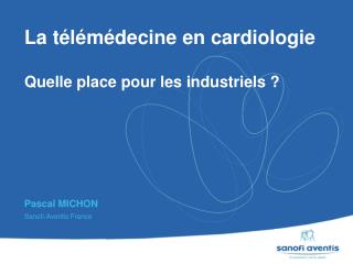 La télémédecine en cardiologie Quelle place pour les industriels ?