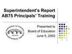 Superintendent s Report AB75 Principals Training