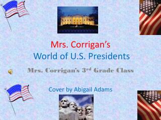 Mrs. Corrigan’s World of U.S. Presidents