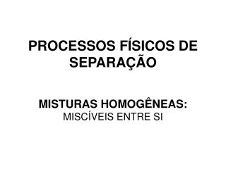 PROCESSOS FÍSICOS DE SEPARAÇÃO