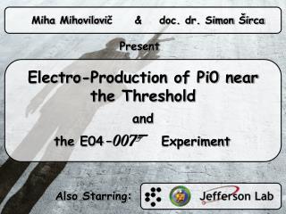 Electro-Production of Pi0 near the Threshold and the E04 – Experiment