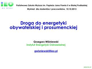 Grzegorz Wiśniewski Inst ytut Energetyki Odnawialnej gwisniewski @ieo.pl