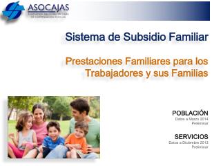 Sistema de Subsidio Familiar Prestaciones Familiares para los Trabajadores y sus Familias