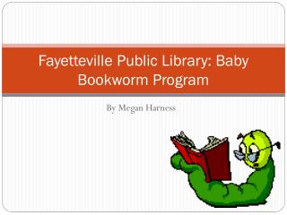 Fayetteville Public Library: Baby Bookworm Program