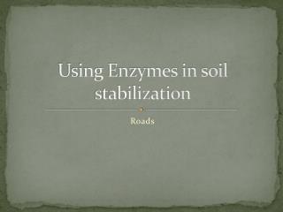 Using Enzymes in soil stabilization