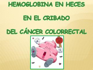 HEMOGLOBINA EN HECES EN EL CRIBADO DEL CÁNCER COLORRECTAL