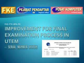 Improvement for final examination process in UteM – Serial number system