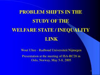 PROBLEM SHIFTS IN THE STUDY OF THE WELFARE STATE / INEQUALITY LINK