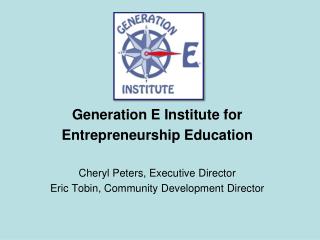 Generation E Institute for Entrepreneurship Education Cheryl Peters, Executive Director
