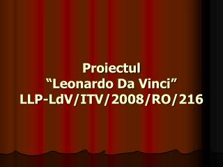 Proiectul “Leonardo Da Vinci” LLP-LdV/ITV/2008/RO/216