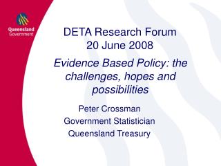 DETA Research Forum 20 June 2008 Evidence Based Policy: the challenges, hopes and possibilities