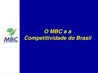 O MBC e a Competitividade do Brasil