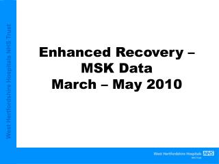 Enhanced Recovery – MSK Data March – May 2010