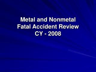 Metal and Nonmetal Fatal Accident Review CY - 2008