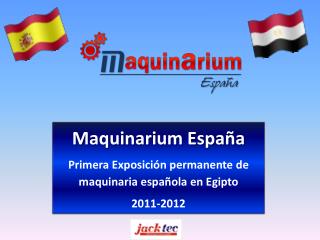 Maquinarium España Primera Exposición permanente de maquinaria española en Egipto 2011-2012