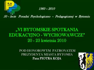 1960 – 2010 50 – lecie Poradni Psychologiczno – Pedagogicznej w Bytomiu