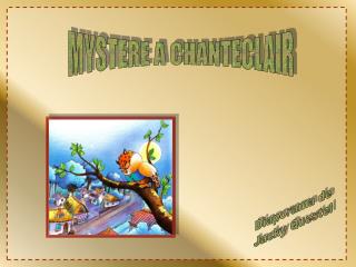 MYSTERE A CHANTECLAIR