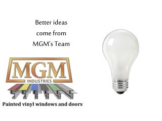 Better ideas come from MGM’s Team