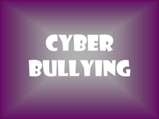 Cyber Bullying