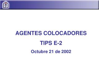 AGENTES COLOCADORES TIPS E-2 Octubre 21 de 2002
