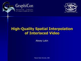 High-Quality Spatial Interpolation of Interlaced Video