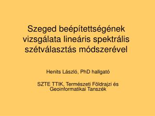 Szeged beépítettségének vizsgálata lineáris spektrális szétválasztás módszerével
