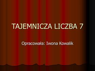 TAJEMNICZA LICZBA 7