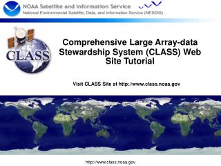 Comprehensive Large Array-data Stewardship System (CLASS) Web Site Tutorial