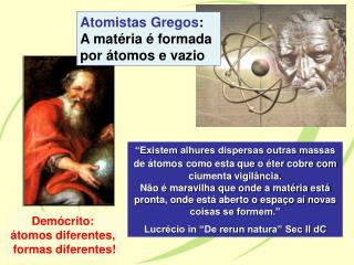 Atomistas Gregos : A matéria é formada por átomos e vazio