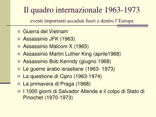 Il quadro internazionale 1963-1973 eventi importanti accaduti fuori e dentro l’Europa