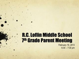 R.C. Loflin Middle School 7 th Grade Parent Meeting