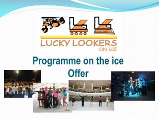 Programme on the ice Offer