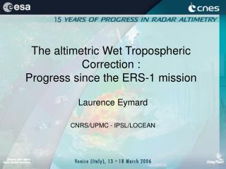 The altimetric Wet Tropospheric Correction : Progress since the ERS-1 mission