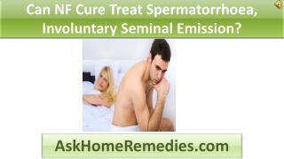 NF Cure Treat Spermatorrhoea, Involuntary Seminal Emission