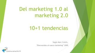 Del marketing 1.0 al marketing 2.0 10+1 tendencias