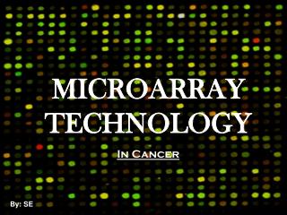 MICROARRAY TECHNOLOGY In Cancer