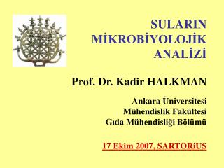 SULARIN MİKROBİYOLOJİK ANALİZİ P rof. Dr. Kadir HALKMAN Ankara Üniversitesi