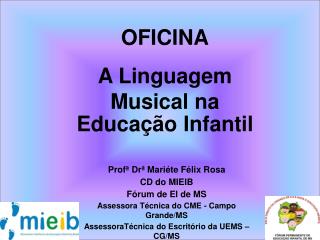 Profª Drª Mariéte Félix Rosa CD do MIEIB Fórum de EI de MS
