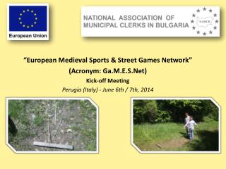 “European Medieval Sports &amp; Street Games Network” (Acronym: Ga.M.E.S.Net) Kick-off Meeting
