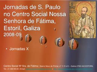 Jornadas de S. Paulo no Centro Social Nossa Senhora de Fátima, Estoril, Galiza 2008-09