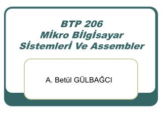 BTP 206 Mİkro Bİlgİsayar Sİstemlerİ Ve Assembler