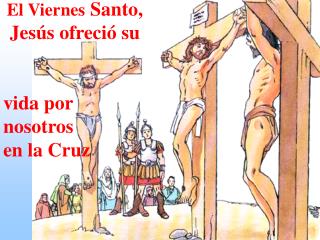 El Viernes Santo, Jesús ofreció su vida por nosotros en la Cruz